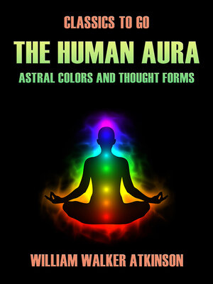 cover image of The Human Aura Astral Colors and Thought Forms